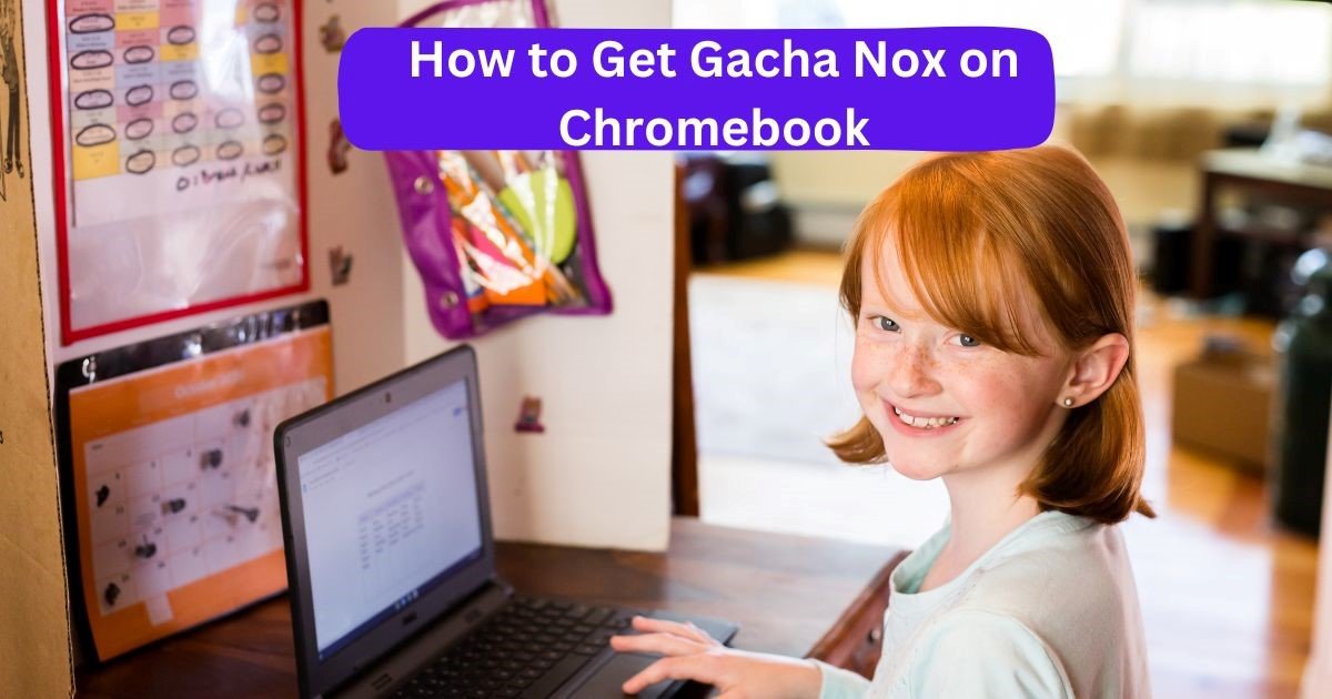 How to Get Gacha Nox on Chromebook