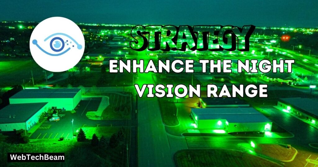 Strategies to Enhance the Night Vision Range