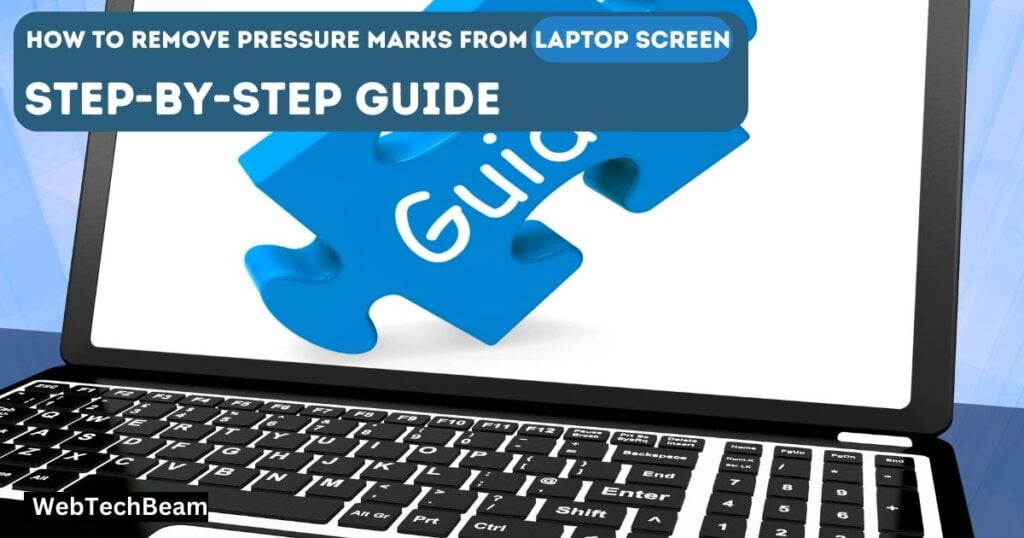 How to Remove Pressure Marks from Laptop Screen