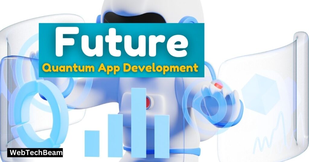 The Future of Quantum App Development