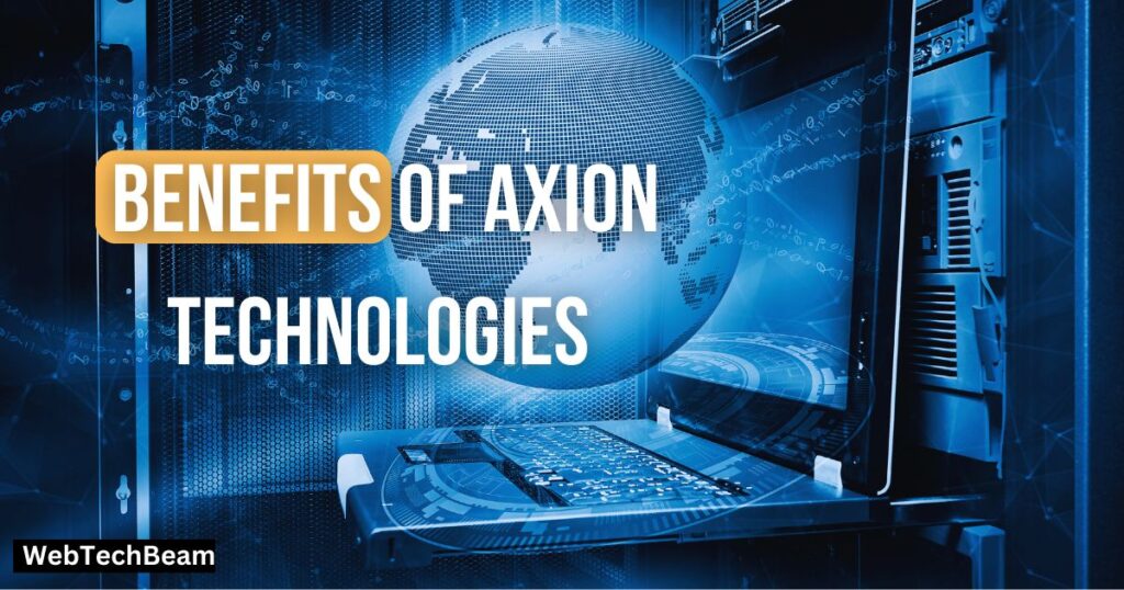 What are the Benefits of Axion Technologies