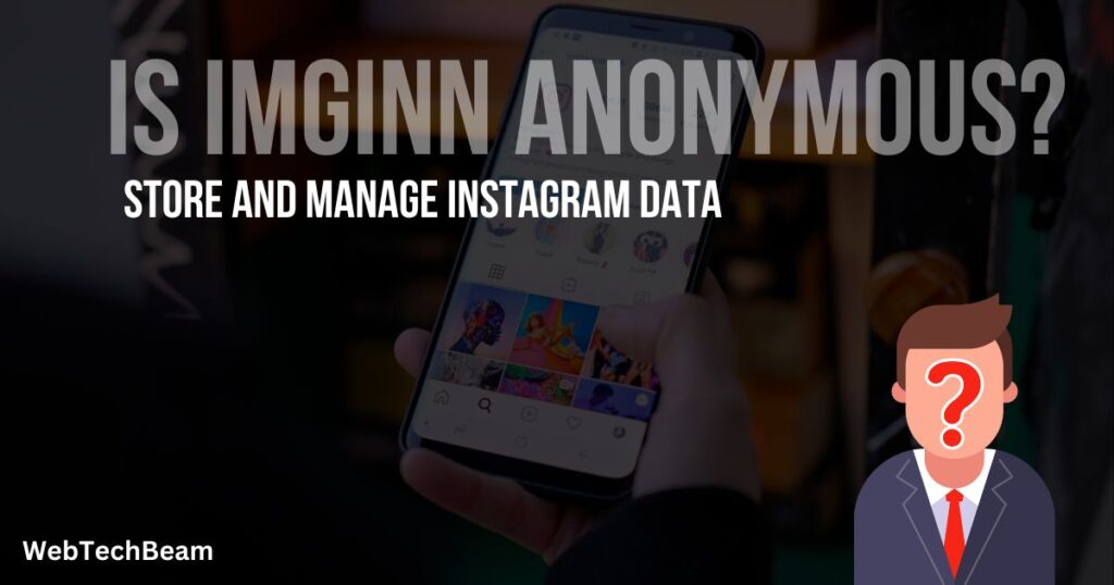 Is Imginn Anonymous?