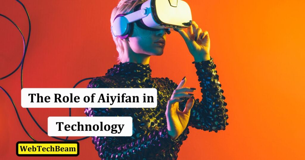The Role of Aiyifan in Technology