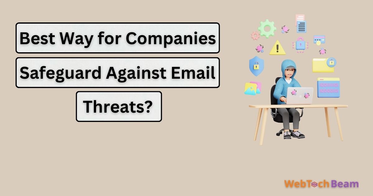 Companies Safeguard Email Threats