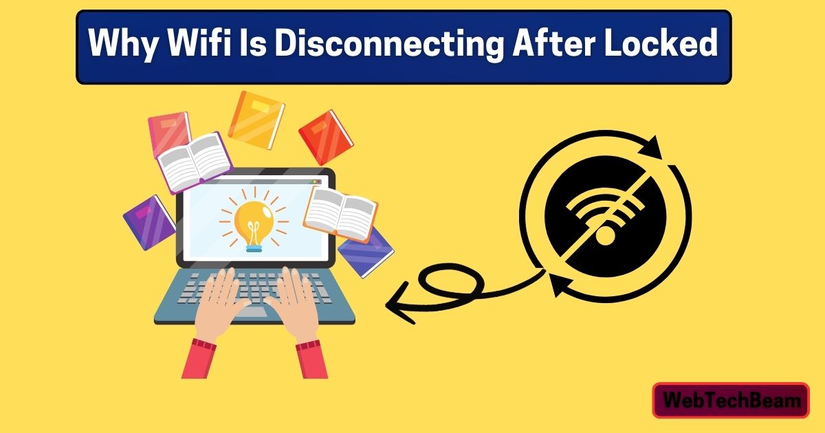 Why My Wifi Is Disconnecting After Locked Of My Laptop