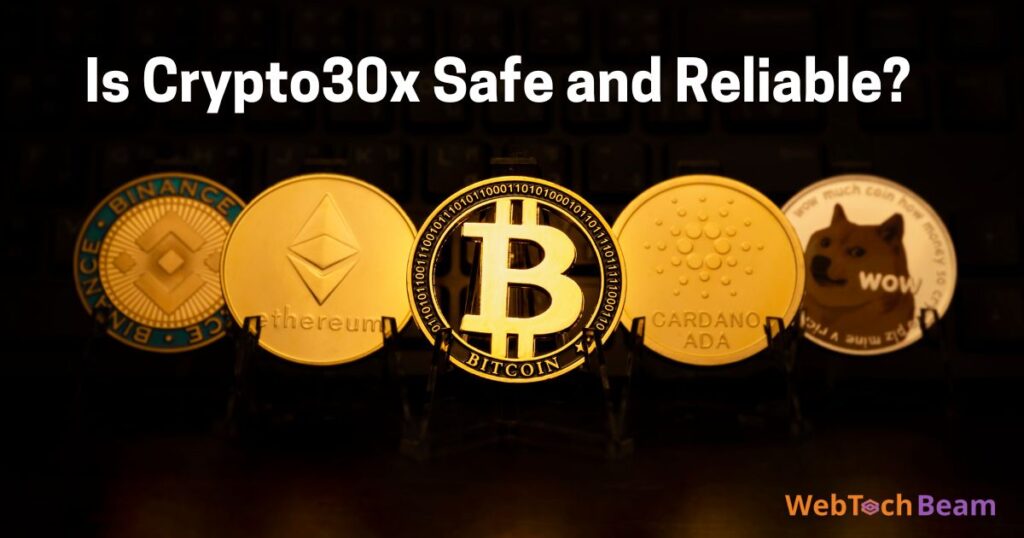 Is Crypto30x Safe and Reliable?